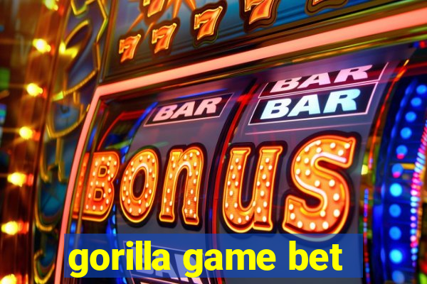 gorilla game bet